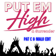 Put Em High- Pat C & Malo Surrender Edit (Intro Clean)