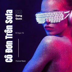Hồ Ngọc Hà -  Cô Đơn Trên Sofa - DangQuoc Mashup  (Future Rave)