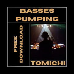 TOMICHI - BASSES PUMPING (Free Download)