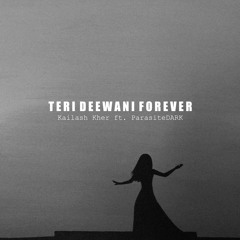 Teri Deewani Forever | Kailash Kher | ParasiteDARK