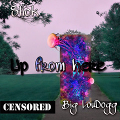 Big LouDogg x Slick - Up From Here ( PROD. Tayloud)