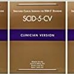 GET [PDF EBOOK EPUB KINDLE] Structured Clinical Interview for Dsm-5 Disorders (Scid-5-cv): Clinician