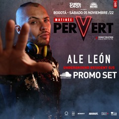 Matinee PERVERT Promo Set Ale León THEATRON 5 Nov 2022