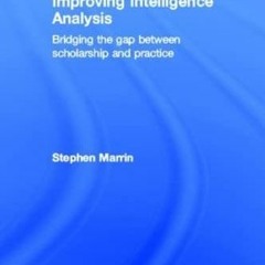 [VIEW] [EBOOK EPUB KINDLE PDF] Improving Intelligence Analysis: Bridging the Gap between Scholarship