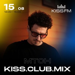 KISS FM x MTCH Guest club mix