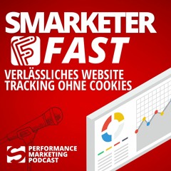 #018 | Tracking OHNE Cookies mit Smarketer FAST | Smarketer Performance Marketing Podcast