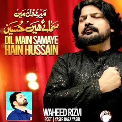 Mery Dil Mai Samaye Hai Hussain (a.s)  --  Waheed Rizvi  --  Manqabat  --  2024