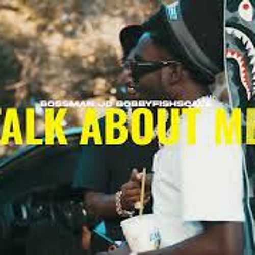 “ Talk About Me “ Bossman JD