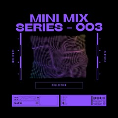 MINI MIX SERIES - 003