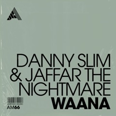 Danny Slim & JAFFAR THE NIGHTMARE - Waana (Extended Mix)