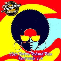 The FunkBro Show RadioActiveFM 130: Retro Roland Riso RETROMIX V.4