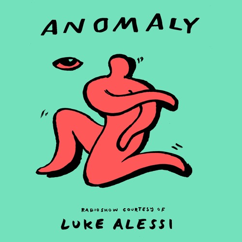 Anomaly Radio Show Courtesy Of Luke Alessi 23.08.2022