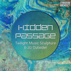 Hidden Passage (Original Mix) - Twilight Music Sculpture & JG Outsider