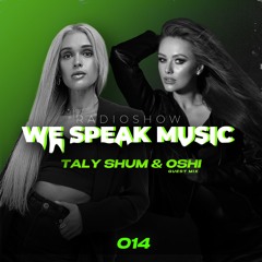 Taly Shum We Speak Music Radio Show 014 OSHI Guest Mix