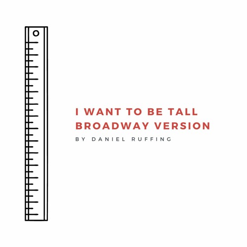 I Want to Be Tall (Broadway Version)