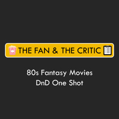 Ep 66 - 80s Fantasy Movies and Playing DnD (feat. Peter)