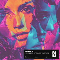 ROWKA - I Need Your Love