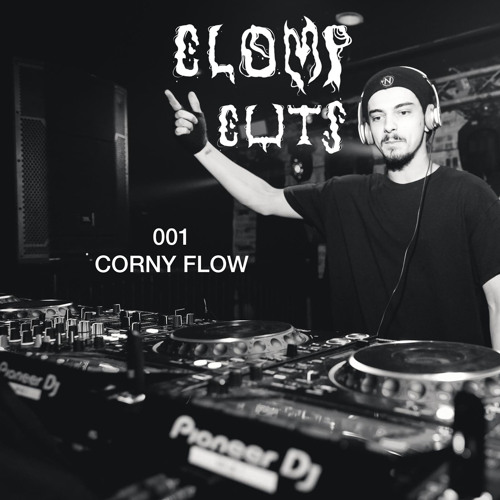 CLOMP CUTS 001 - CORNY FLOW [FREE DOWNLOAD]