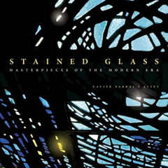 download KINDLE 🗂️ Stained Glass: Masterpieces of the Modern Era by  Xavier Barral &