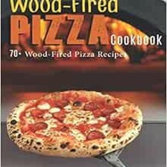 [GET] KINDLE ✉️ The Essential Wood-Fired Pizza Cookbook: 70+ Wood-Fired Pizza Recipes