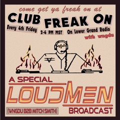 Club Freak On 1/27/23 — loudmen(Mitch Smith b2b wngdu)