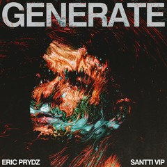 Eric Prydz - Generate (SANTTI VIP) -FREE DOWNLOAD-