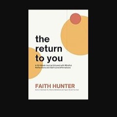 Read ebook [PDF] ❤ The Return to You: A 52-Week Journal Infused with Mindful Reflections and Self-