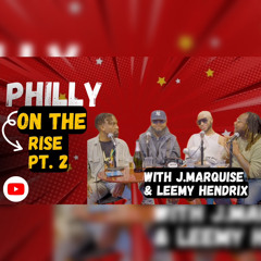 LIVE: Philly On The Rise Reality TV Guests Part 2 feat. J. Marquise & Leemy Hendrix