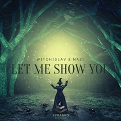 Witchislav & Naze - Let Me Show You