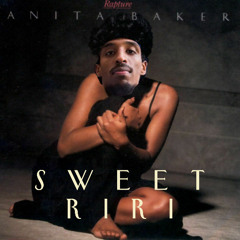 SWEET RIRI - ANITA BAKER x PUFFY L'z (SOLACE BLEND)
