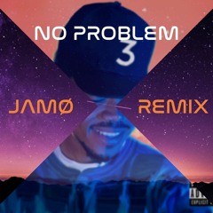 Chance the Rapper - No Problem (JAMØ Remix)