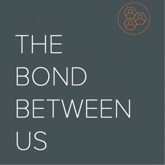 The Bond Between Us