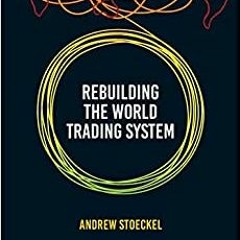كتاب إعادة بناء نظام التجارة العالمي للمؤلف أندرو بستويكل