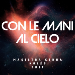 Con Le Mani Al Cielo ( Magistra Cenna, KOLES Edit )
