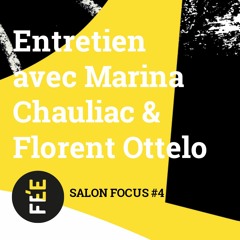Salon Focus #4/2023 - Entretien avec Marina Chauliac et Florent Ottelo
