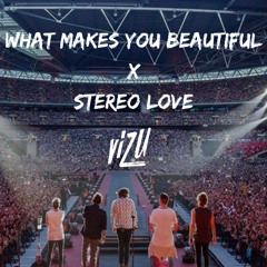 What Makes You Beautiful x Stereo Love (ViZu Mashup)