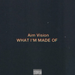 WHAT I’M MADE OF