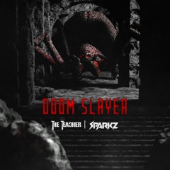 The Teacher & Sparkz - Doom Slayer
