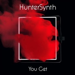 HunterSynth - You Get (Extended Mix)