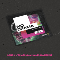 Lobo DJ, L'OMARI - No Drama (Juan Valencia Remix)