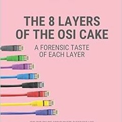 READ KINDLE 📰 The 8 Layers of the OSI Cake: A Forensic Taste of Each Layer (Cyber Se