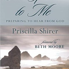 [GET] [EBOOK EPUB KINDLE PDF] He Speaks to Me: Preparing to Hear From God by  Priscilla Shirer &  Be