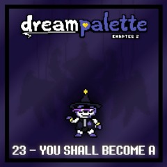 YOU SHALL BECOME A :: Dreampalette Ch. 2