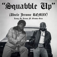 Squabble Up (Uncle Jerome REMIX)