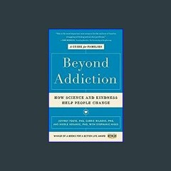 {READ} 📖 Beyond Addiction: How Science and Kindness Help People Change in format E-PUB