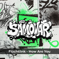 PREMIERE - Flüchtlink - How are you (Samovar)
