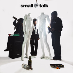 small talk (OUT ON ALL PLATFORMS)