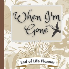 ⭐[PDF]⚡ When I'm Gone: End of Life Planner | All My Important Informat