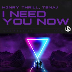 H3nry Thr!ll, Tenaj - I Need You Now