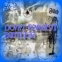 DON'T FORGET.BOOTLEG